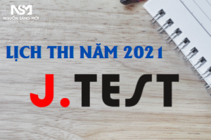 Lịch Thi Jtest 2021 Tại Việt Nam Chi Tiết Nhất